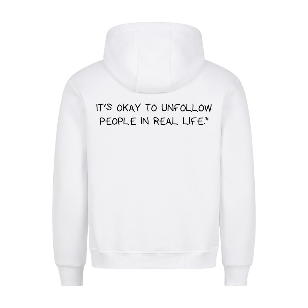 IT'S OKAY TO UNFOLLOW PEOPLE IN REAL LIFE (Backprint) Hoodie