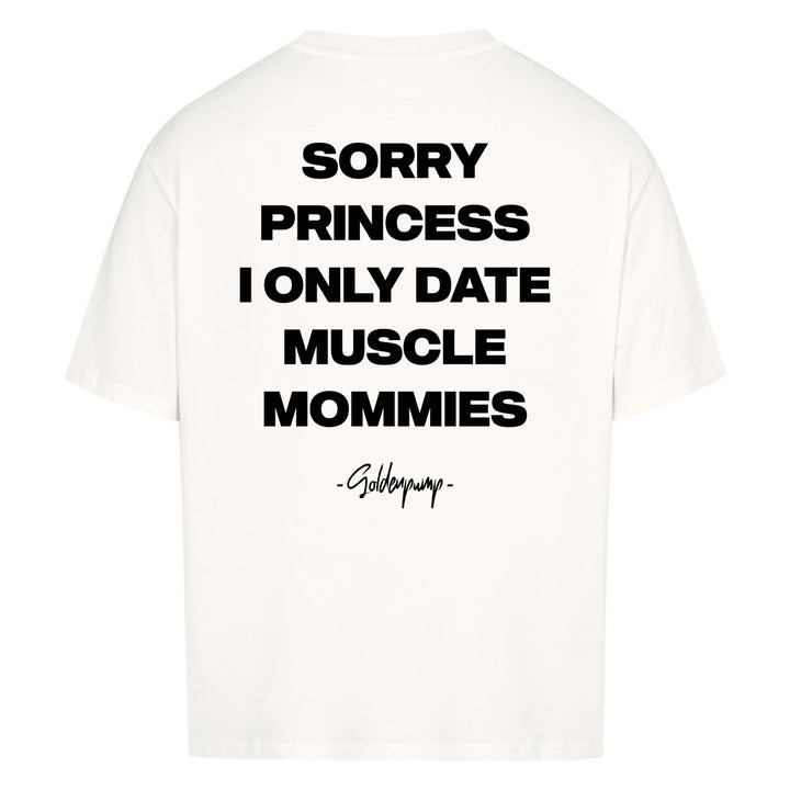 Sorry Princess (Backprint) Oversized Shirt