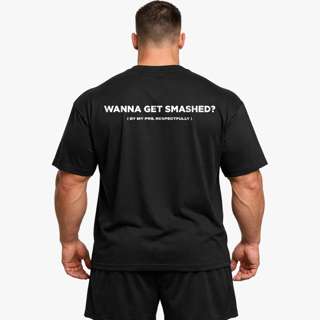 Wanna Get Smashed (Backprint) Oversized Shirt