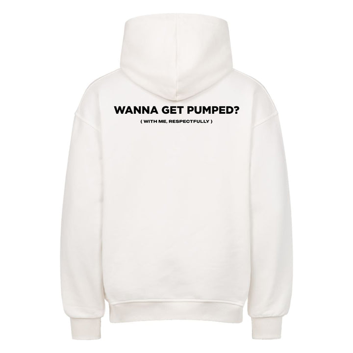 Wanna Get Pumped (Backprint) Oversized Hoodie