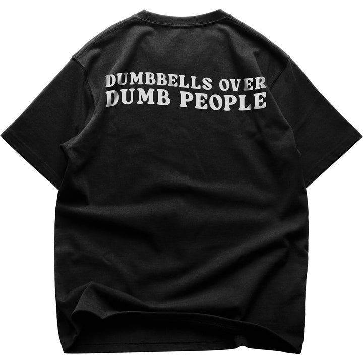 Dumbbells Over Dumb People (Backprint) Oversized Shirt