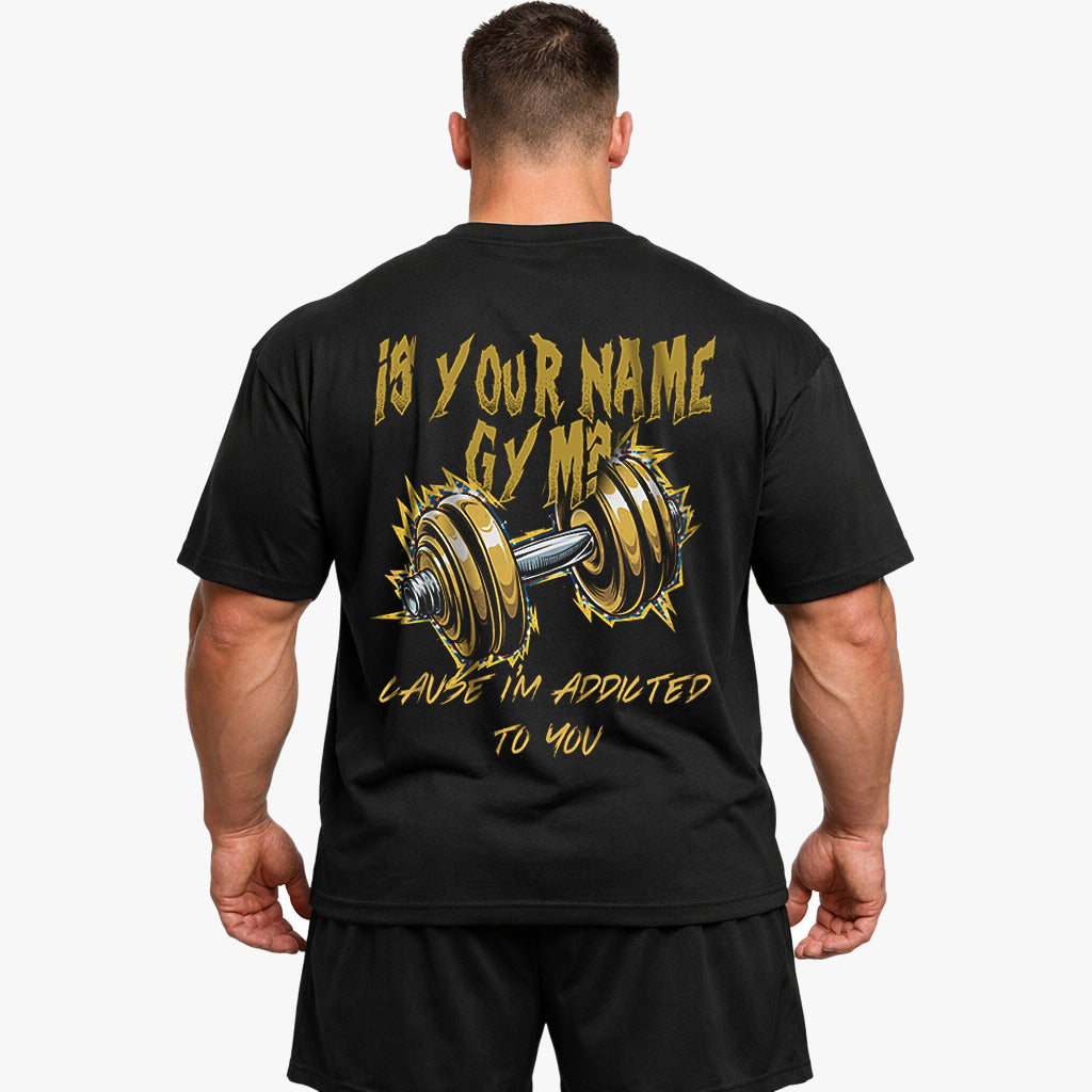 is your name gym Oversized (Backprint) Shirt